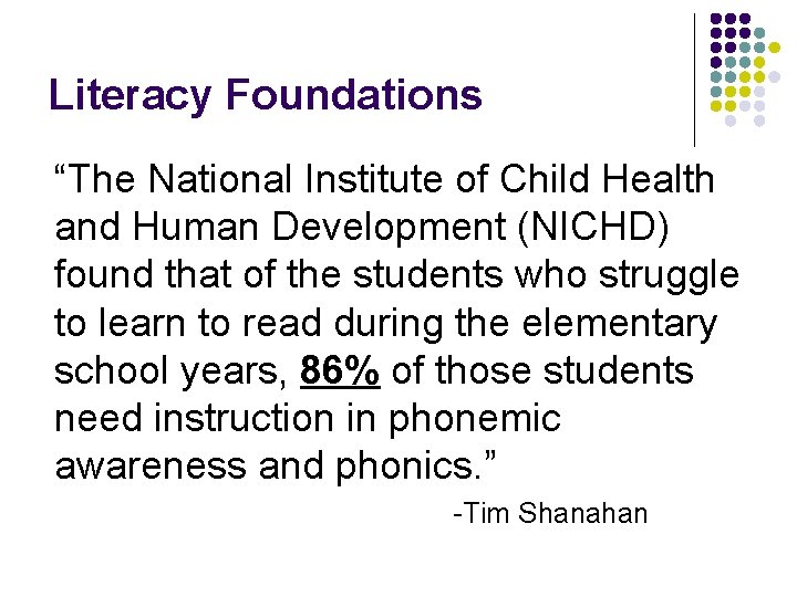 Literacy Foundations “The National Institute of Child Health and Human Development (NICHD) found that