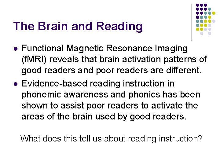 The Brain and Reading l l Functional Magnetic Resonance Imaging (f. MRI) reveals that