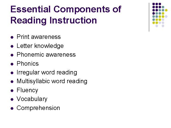 Essential Components of Reading Instruction l l l l l Print awareness Letter knowledge