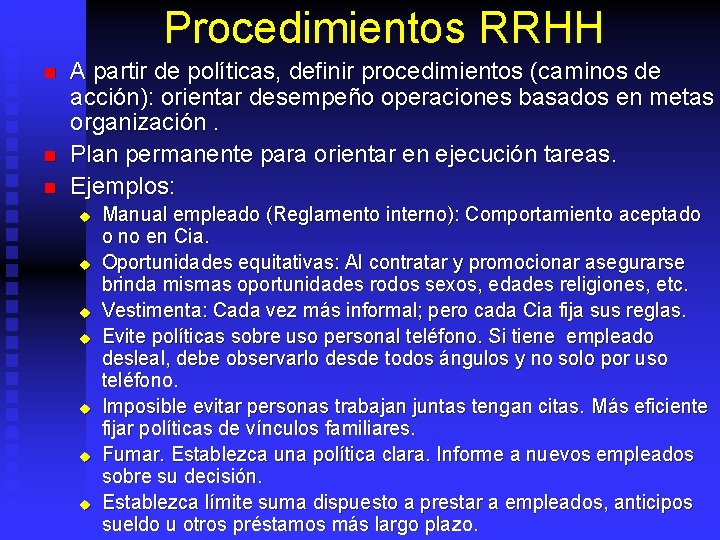 Procedimientos RRHH n n n A partir de políticas, definir procedimientos (caminos de acción):