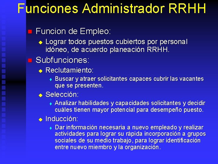 Funciones Administrador RRHH n Funcion de Empleo: u n Lograr todos puestos cubiertos por