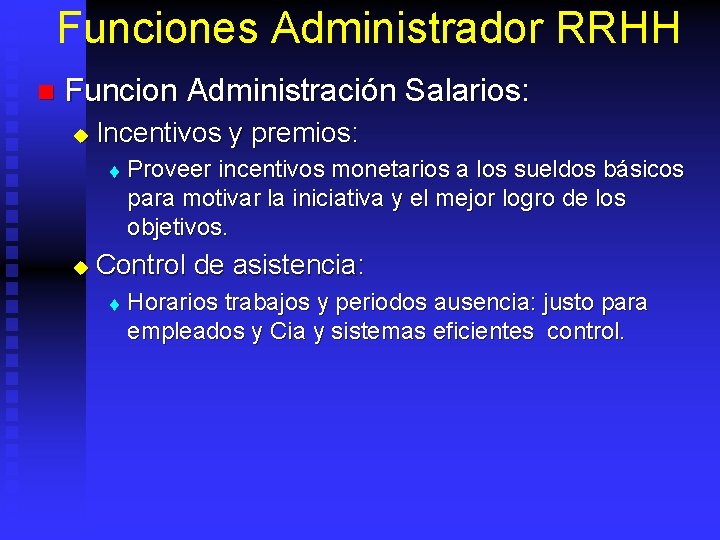 Funciones Administrador RRHH n Funcion Administración Salarios: u Incentivos y premios: t u Proveer