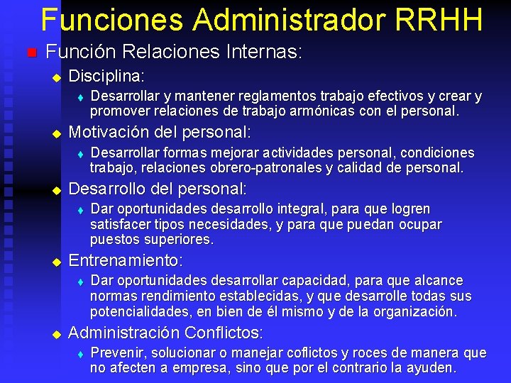 Funciones Administrador RRHH n Función Relaciones Internas: u Disciplina: t u Motivación del personal: