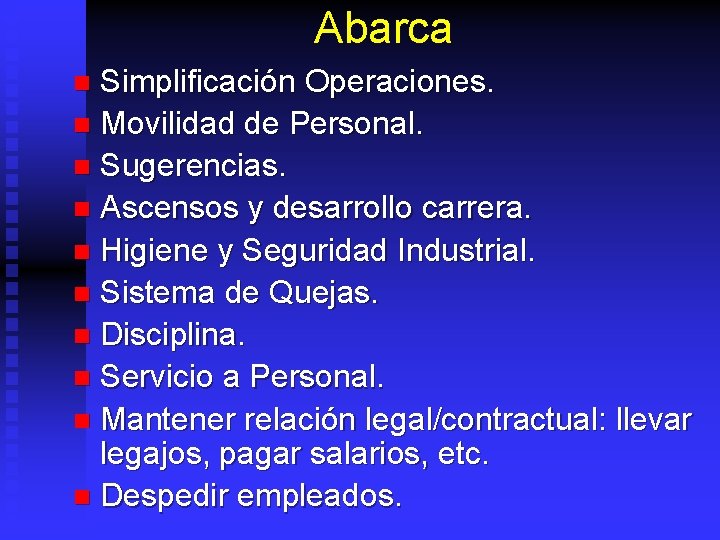 Abarca Simplificación Operaciones. n Movilidad de Personal. n Sugerencias. n Ascensos y desarrollo carrera.