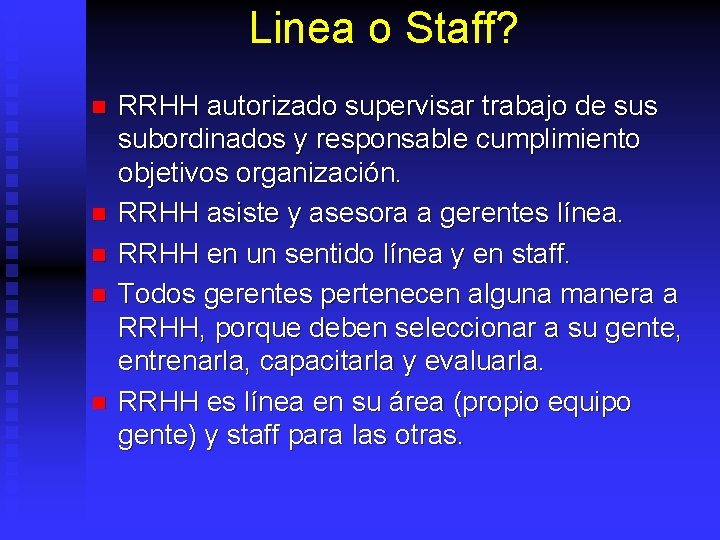 Linea o Staff? n n n RRHH autorizado supervisar trabajo de sus subordinados y