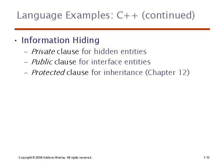 Language Examples: C++ (continued) • Information Hiding – Private clause for hidden entities –