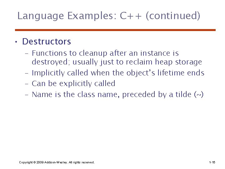 Language Examples: C++ (continued) • Destructors – Functions to cleanup after an instance is