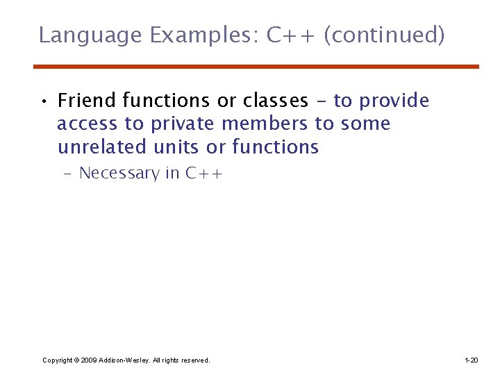 Language Examples: C++ (continued) • Friend functions or classes - to provide access to