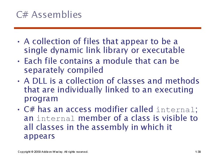 C# Assemblies • A collection of files that appear to be a single dynamic