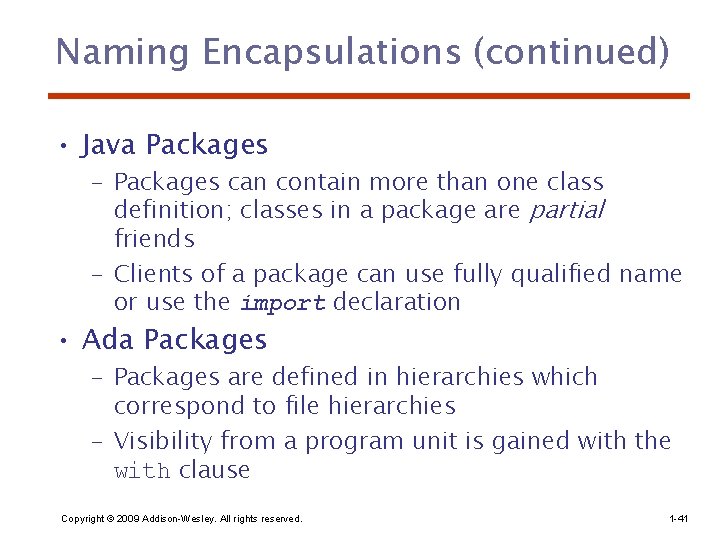 Naming Encapsulations (continued) • Java Packages – Packages can contain more than one class