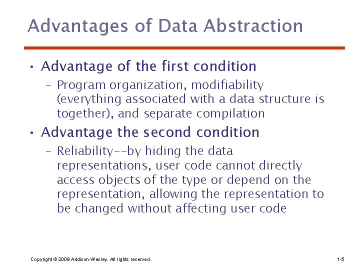 Advantages of Data Abstraction • Advantage of the first condition – Program organization, modifiability