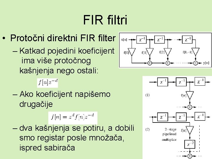 FIR filtri • Protočni direktni FIR filter – Katkad pojedini koeficijent ima više protočnog