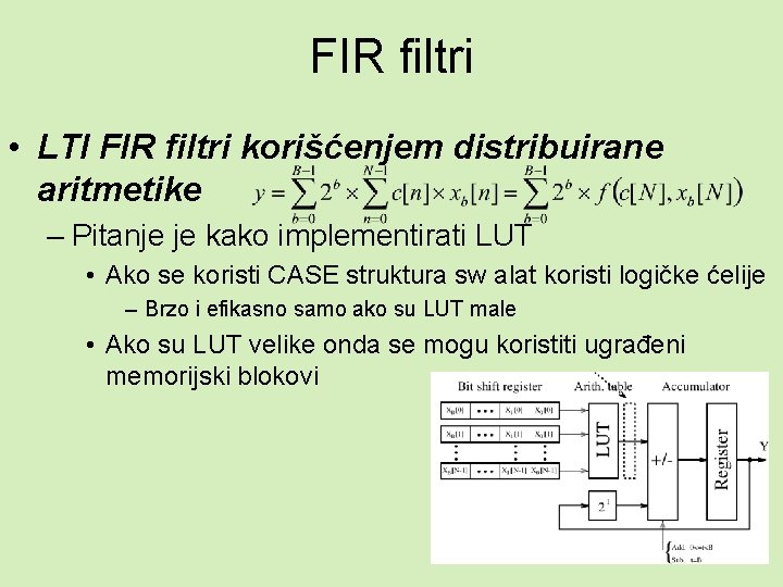 FIR filtri • LTI FIR filtri korišćenjem distribuirane aritmetike – Pitanje je kako implementirati