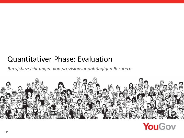 Quantitativer Phase: Evaluation Berufsbezeichnungen von provisionsunabhängigen Beratern 15 