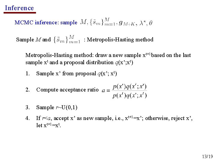 Inference MCMC inference: sample Sample M and : Metropolis-Hasting method: draw a new sample