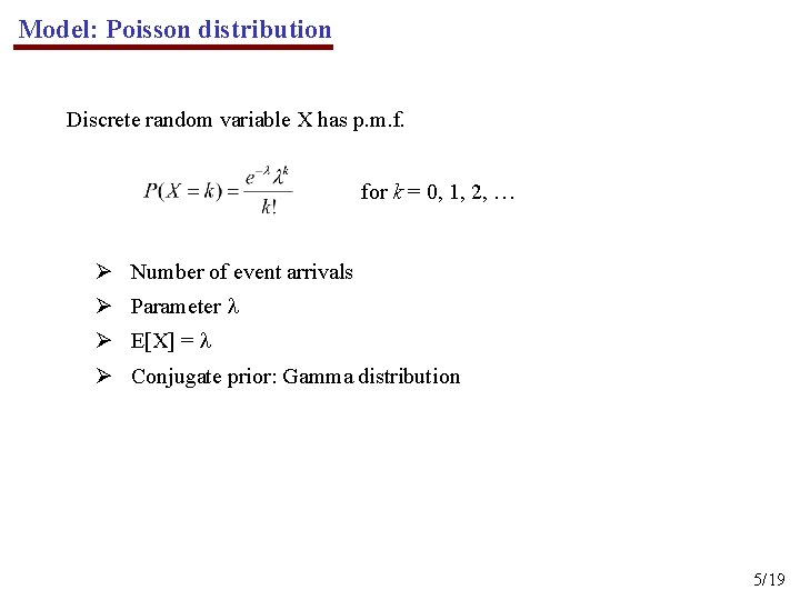 Model: Poisson distribution Discrete random variable X has p. m. f. for k =