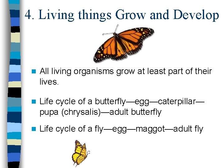 4. Living things Grow and Develop n All living organisms grow at least part