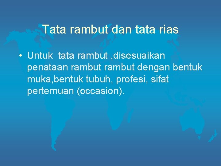 Tata rambut dan tata rias • Untuk tata rambut , disesuaikan penataan rambut dengan