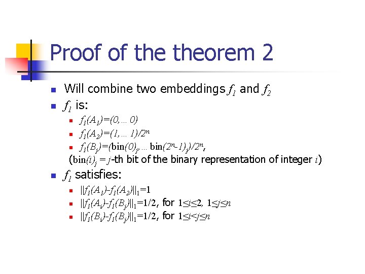 Proof of theorem 2 n n Will combine two embeddings f 1 and f