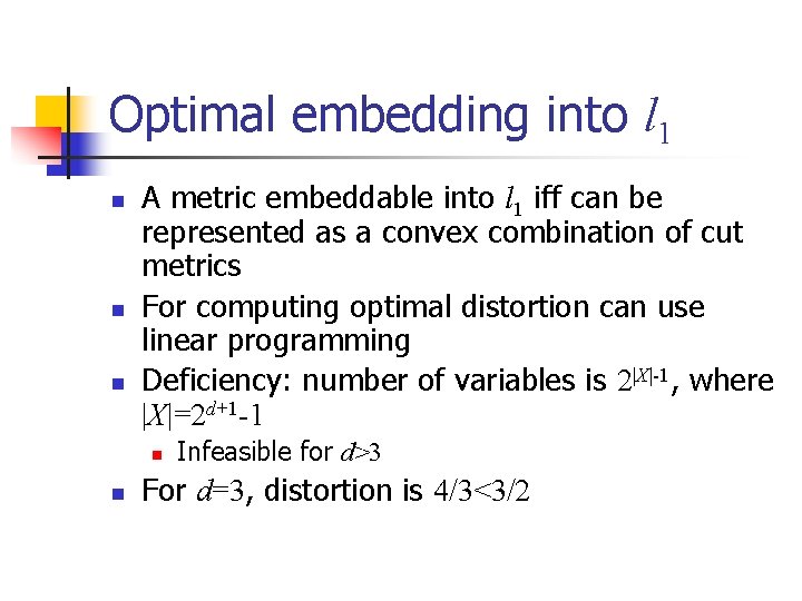 Optimal embedding into l 1 n n n A metric embeddable into l 1