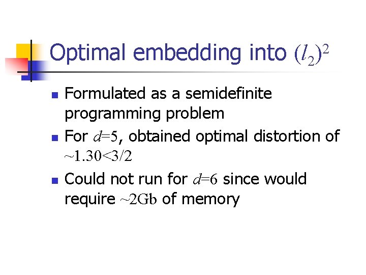 Optimal embedding into (l 2)2 n n n Formulated as a semidefinite programming problem