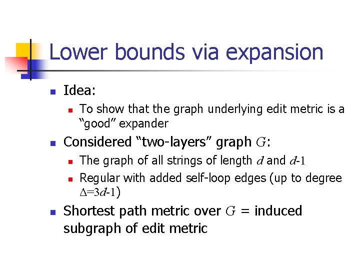 Lower bounds via expansion n Idea: n n Considered “two-layers” graph G: n n