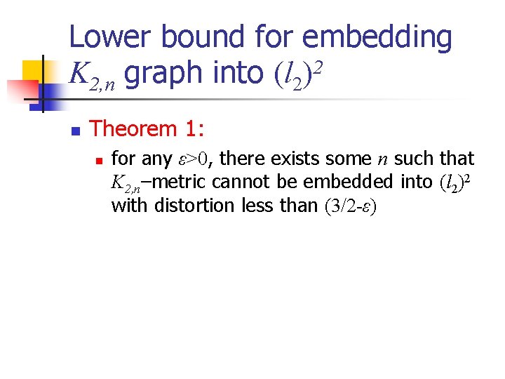 Lower bound for embedding K 2, n graph into (l 2)2 n Theorem 1: