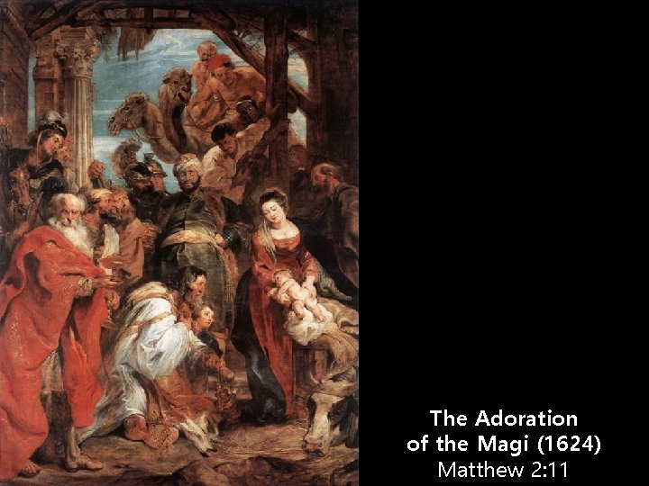The Adoration of the Magi (1624) Matthew 2: 11 