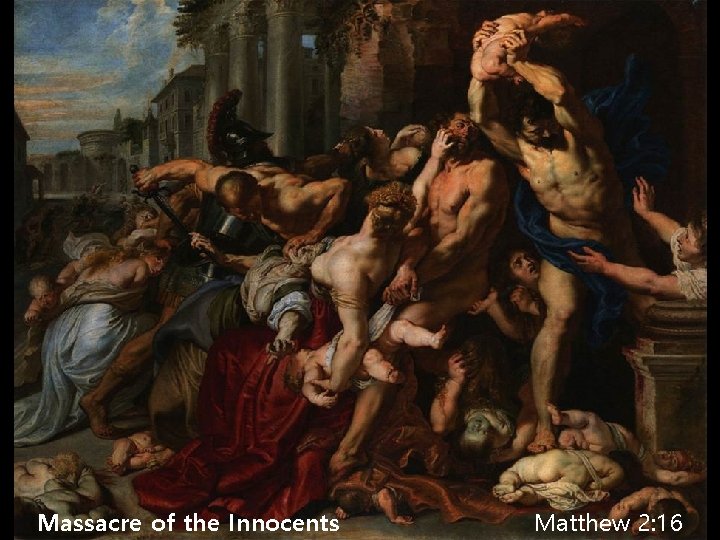 Massacre of the Innocents Matthew 2: 16 