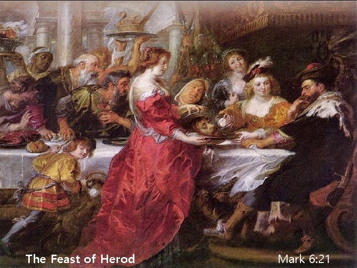 The Feast of Herod Mark 6: 21 