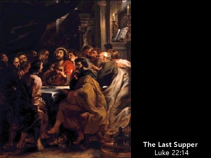 The Last Supper Luke 22: 14 