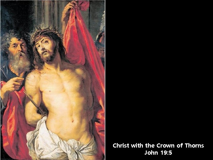 Christ with the Crown of Thorns John 19: 5 