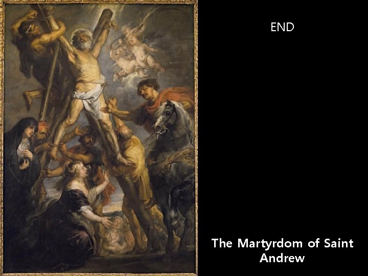 END The Martyrdom of Saint Andrew 