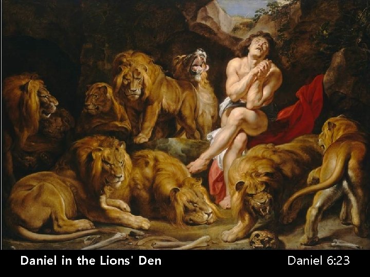 Daniel in the Lions' Den Daniel 6: 23 