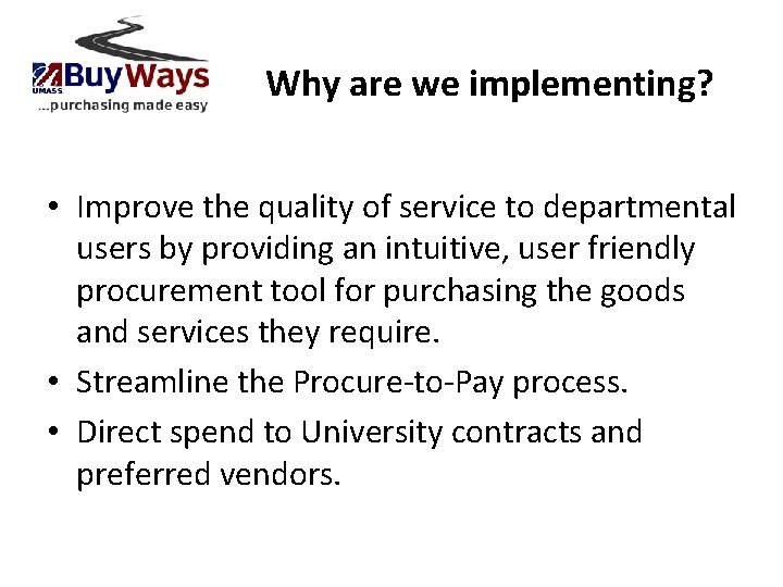 Why are we implementing? • Improve the quality of service to departmental users by