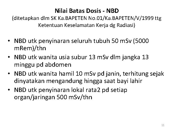 Nilai Batas Dosis - NBD (ditetapkan dlm SK Ka. BAPETEN No. 01/Ka. BAPETEN/V/1999 ttg