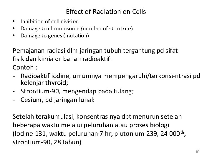 Effect of Radiation on Cells • Inhibition of cell division • Damage to chromosome