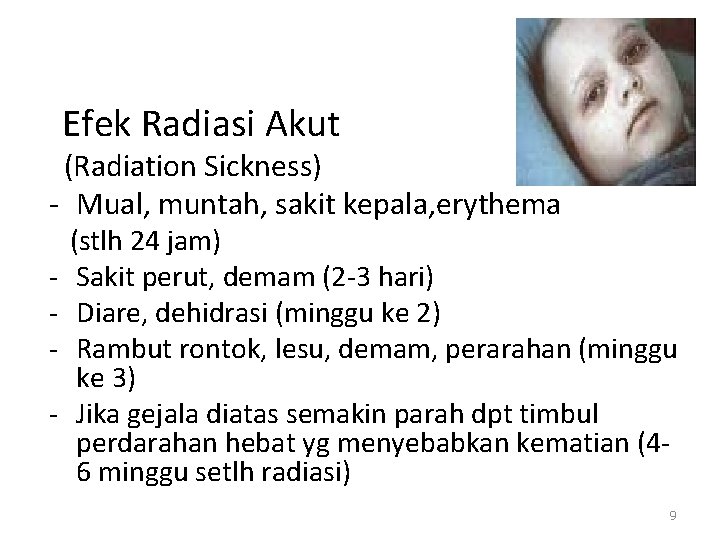 Efek Radiasi Akut (Radiation Sickness) - Mual, muntah, sakit kepala, erythema - (stlh 24