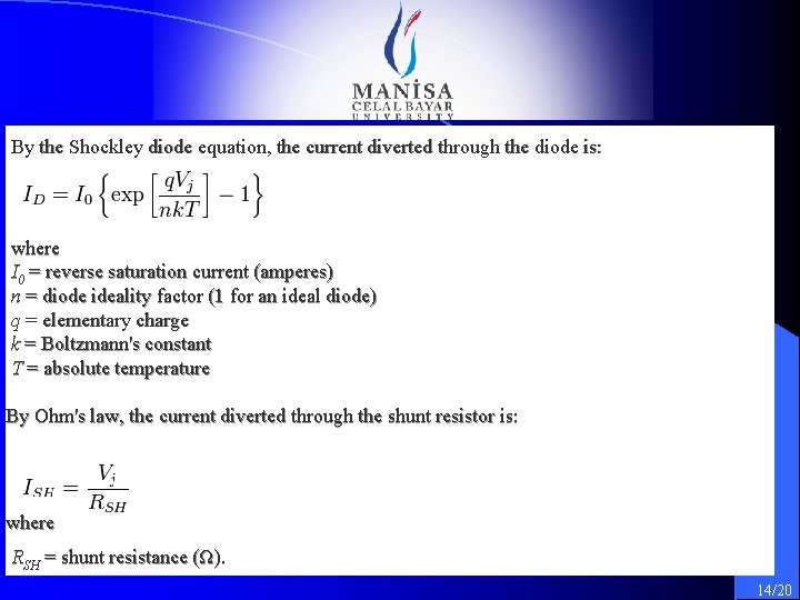 By the Shockley diode equation, the current diverted through the diode is: where I By the Shockley diode equation, the current diverted through the diode is: where I