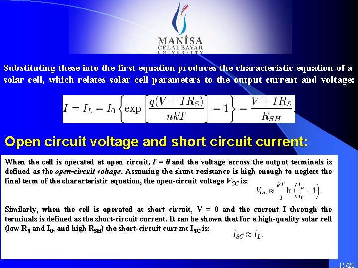 Substituting these into the first equation produces the characteristic equation of a solar cell, Substituting these into the first equation produces the characteristic equation of a solar cell,