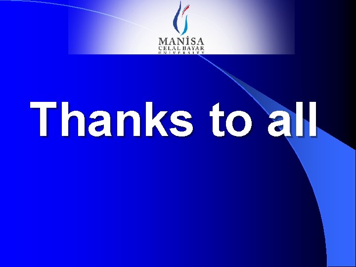 Thanks to all Thanks to all
