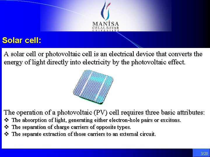 Solar cell: A solar cell or photovoltaic cell is an electrical device that converts Solar cell: A solar cell or photovoltaic cell is an electrical device that converts