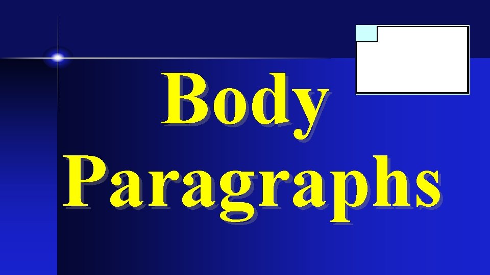 Body Paragraphs Body Paragraphs