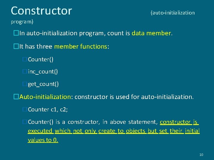 Constructor (auto-initialization program) �In auto-initialization program, count is data member. �It has three member