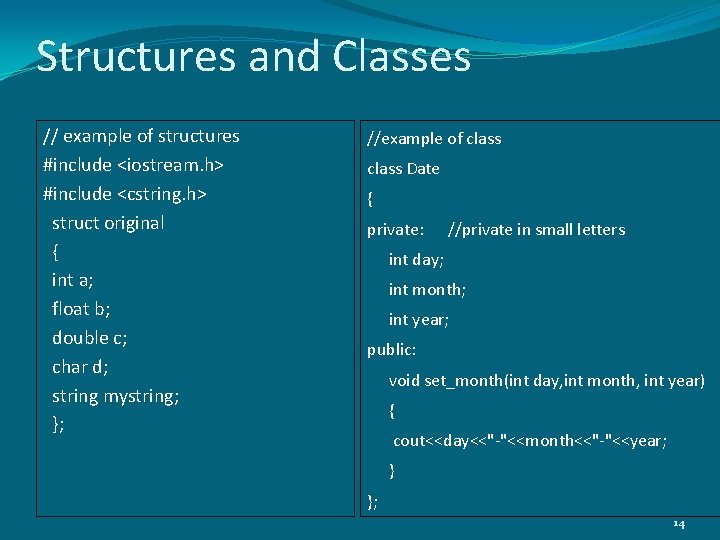 Structures and Classes // example of structures #include <iostream. h> #include <cstring. h> struct