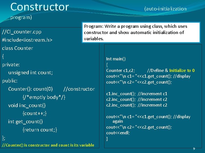 Constructor (auto-initialization program) Program: Write a program using class, which uses constructor and show