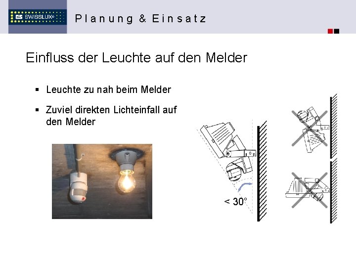 Planung & Einsatz Einfluss der Leuchte auf den Melder § Leuchte zu nah beim