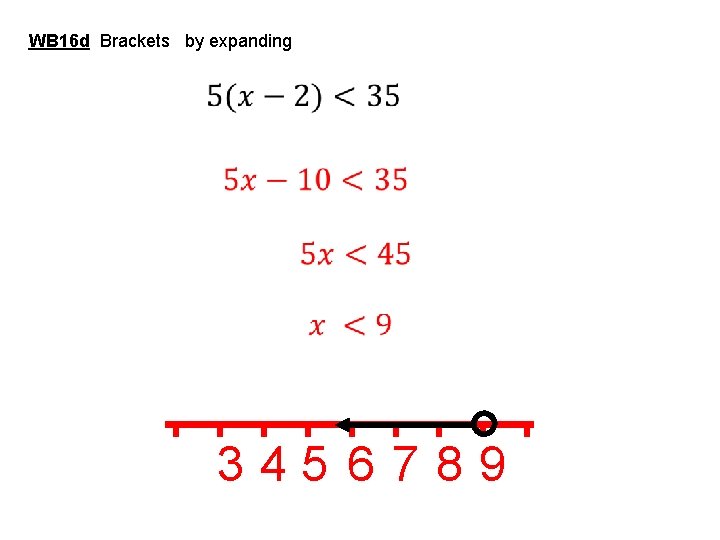 Example 4 WB 16 d Brackets by expanding Starter: inequalities notation 3 345 6789