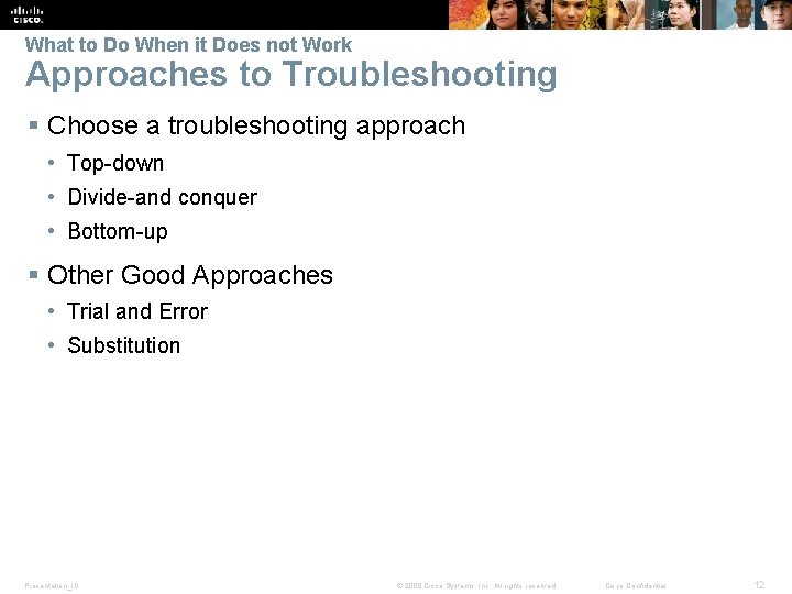 What to Do When it Does not Work Approaches to Troubleshooting § Choose a