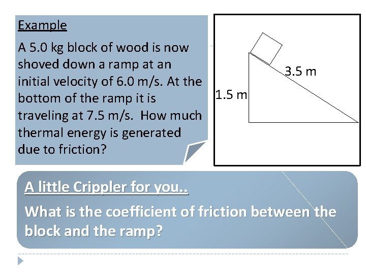 Example A 5. 0 kg block of wood is now shoved down a ramp